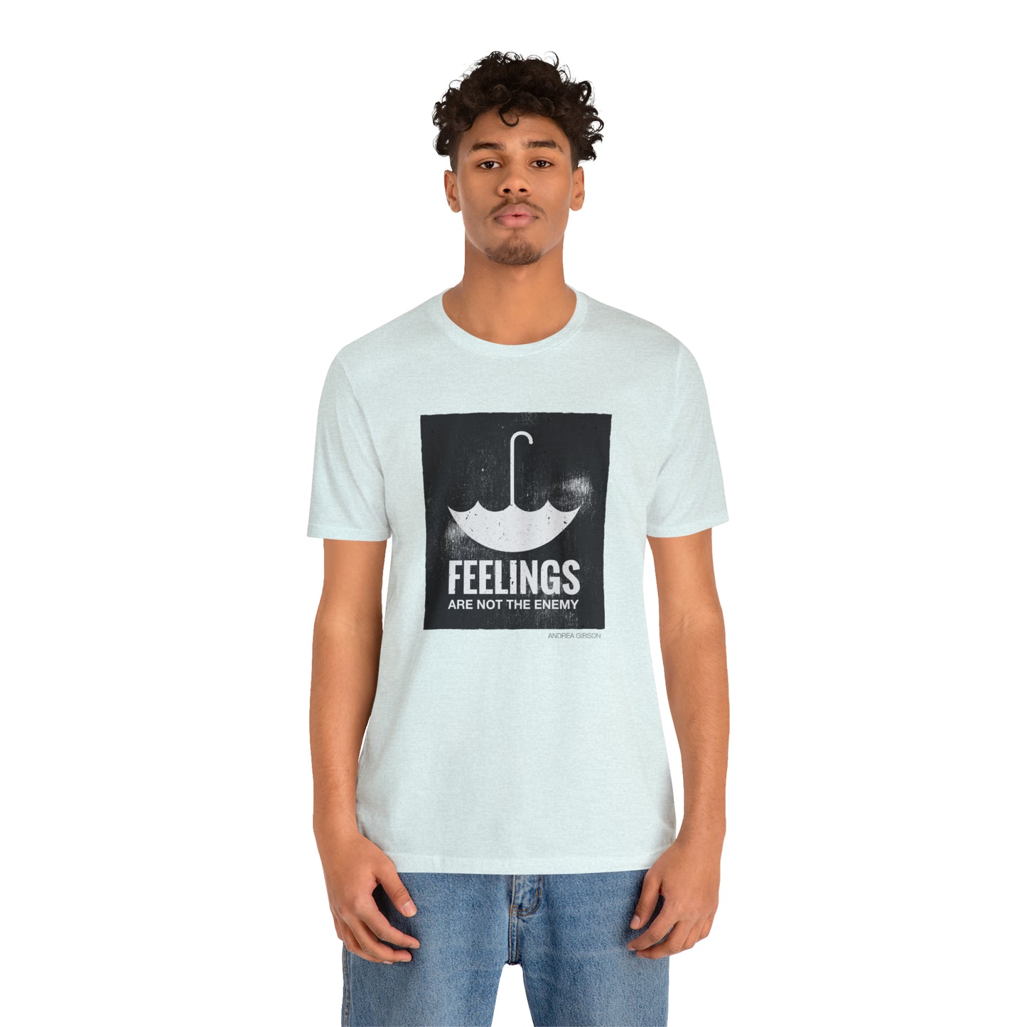 Feelings Are Not The Enemy T-shirt