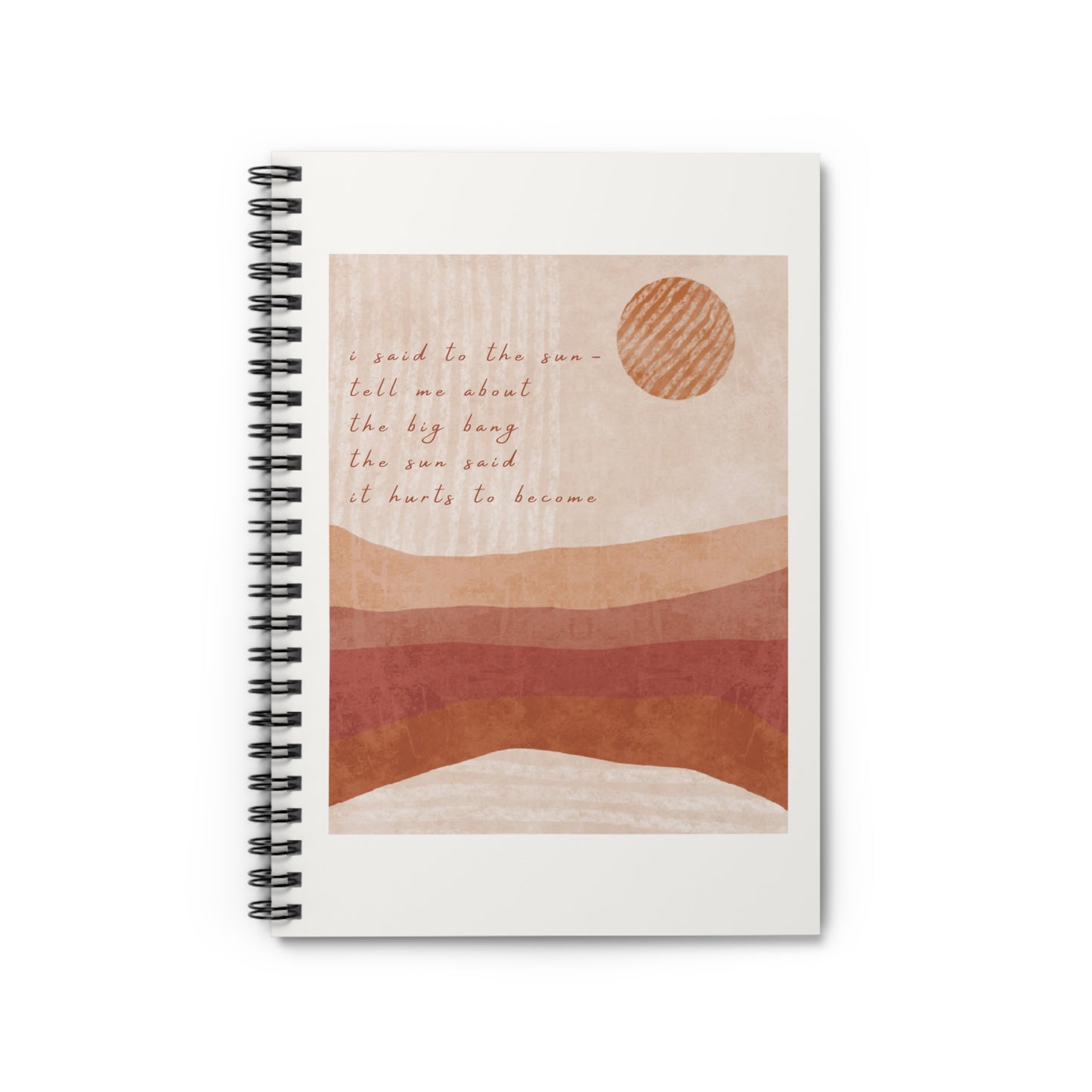 It Hurts To Become Spiral Notebook