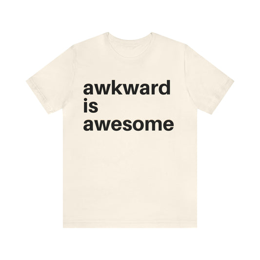 Awkward is Awesome T-shirt