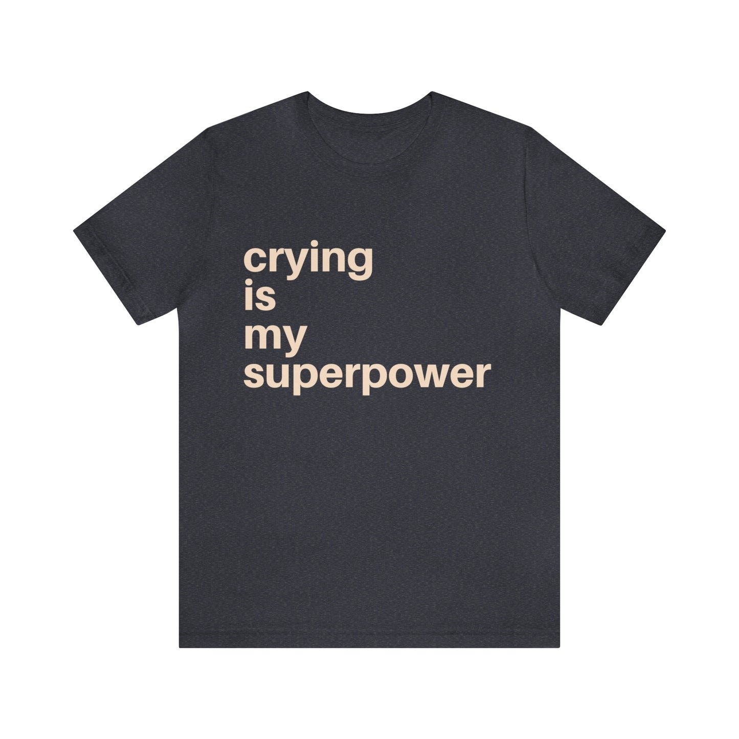 Crying Is My Superpower T-shirt