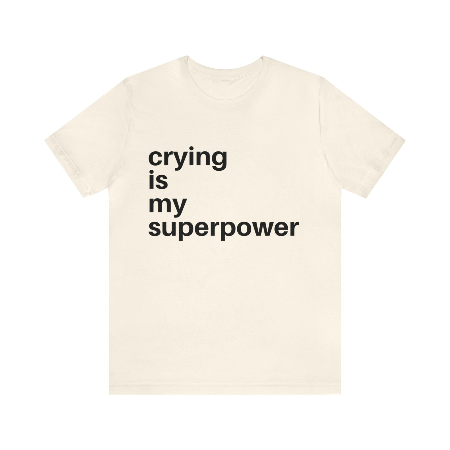 Crying Is My Superpower T-shirt