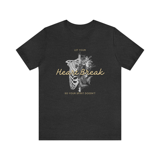 Let Your Heart Break T-shirt