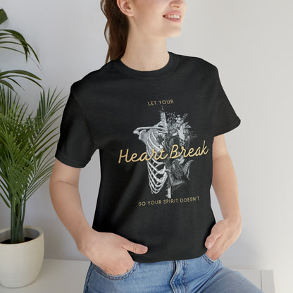 Let Your Heart Break T-shirt