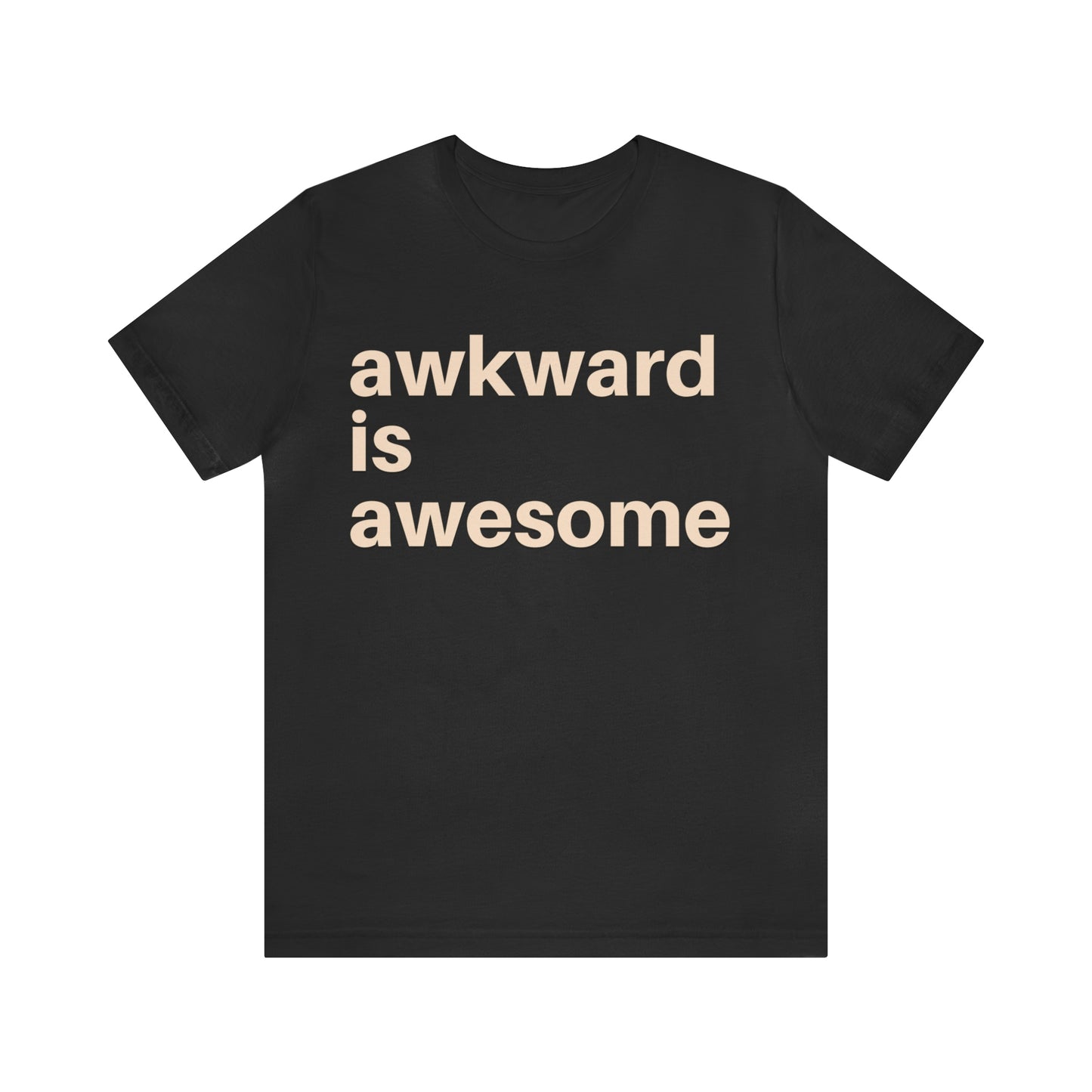 Awkward is Awesome T-shirt