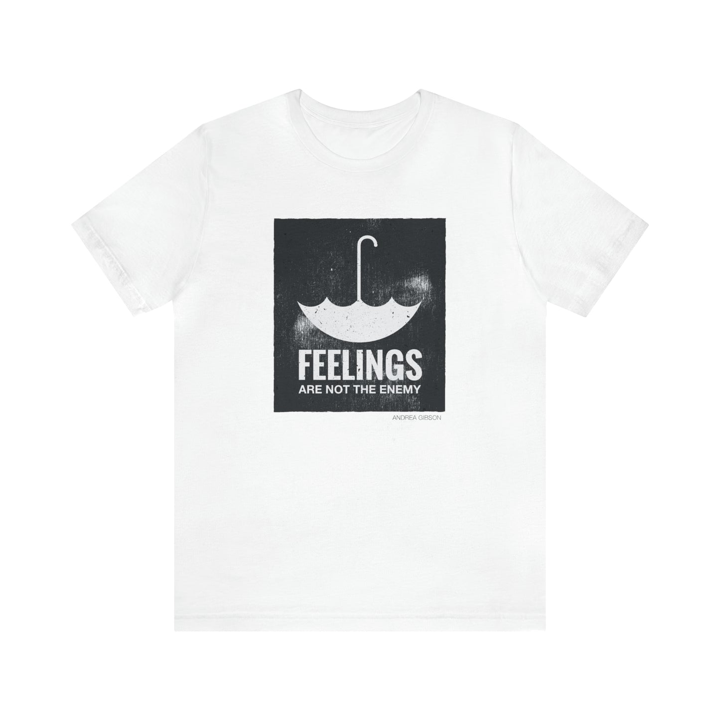 Feelings Are Not The Enemy T-shirt