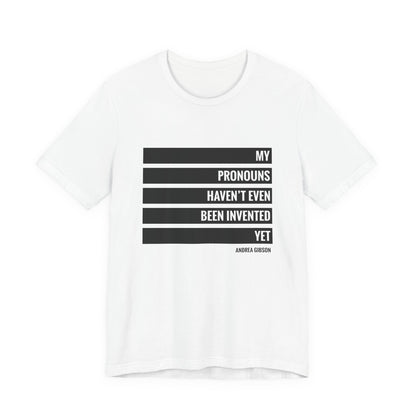 My Pronouns Haven't Been Invented Yet T-shirt