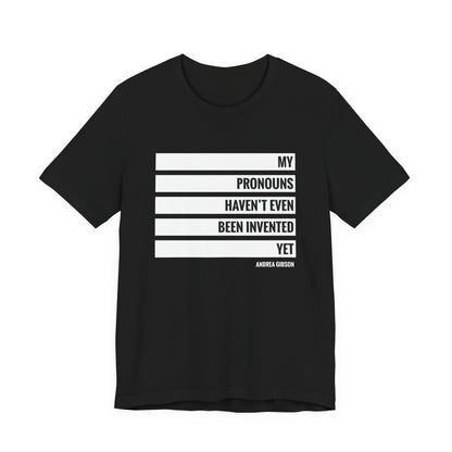 My Pronouns Haven't Been Invented Yet T-shirt