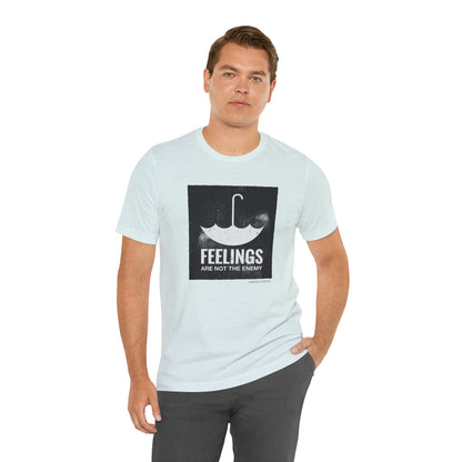 Feelings Are Not The Enemy T-shirt