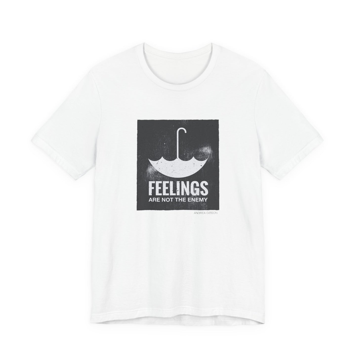 Feelings Are Not The Enemy T-shirt