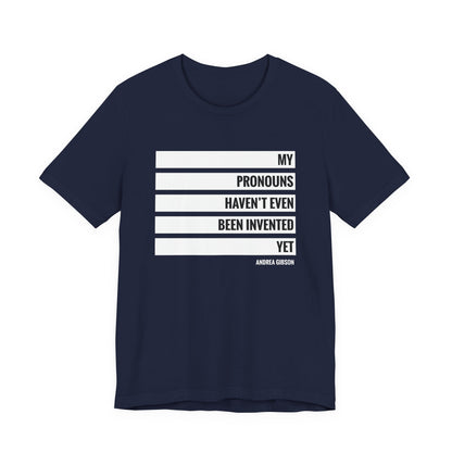 My Pronouns Haven't Been Invented Yet T-shirt