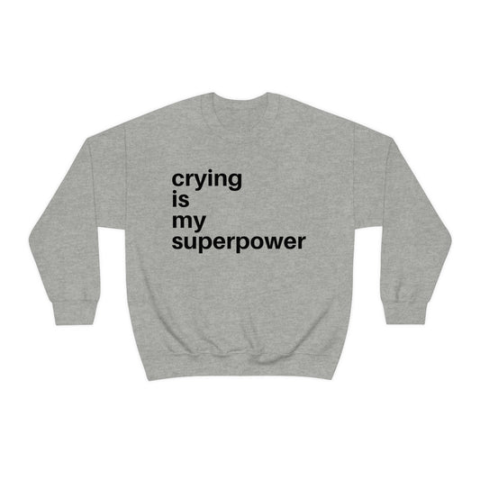 Crying Is By Superpower Crewneck Sweatshirt