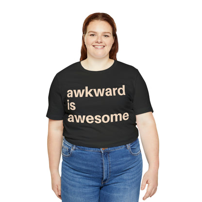 Awkward is Awesome T-shirt